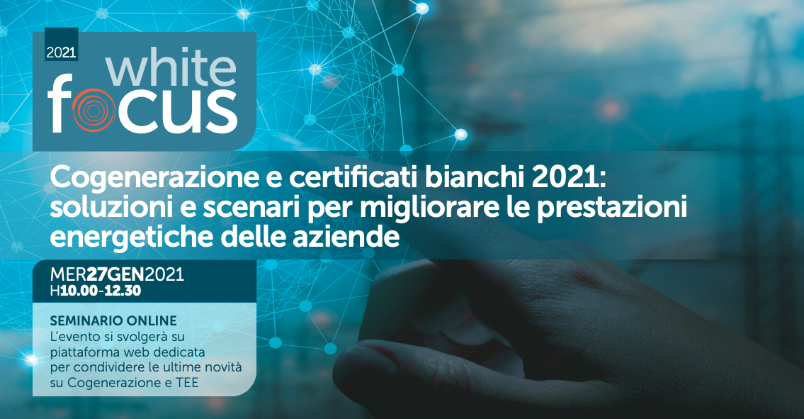 Cogenerazione e certificati bianchi 2021: soluzioni e scenari per migliorare le prestazioni energetiche delle aziende